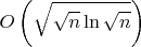 $$O\left(\sqrt{\sqrt{n} \ln{\sqrt{n}}}\right) $$