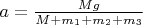 $a=\frac{Mg}{M+m_1+m_2+m_3}$