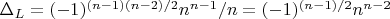 $\Delta_L=(-1)^{(n-1)(n-2)/2} n^{n-1}/n=(-1)^{(n-1)/2} n^{n-2}$