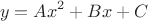 $$y=Ax^2+Bx+C$$