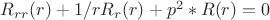 $R_{rr}(r)+1/rR_r(r)+p^2*R(r)=0$