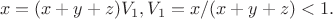 $$x = (x + y + z){V_1},{V_1} = x/(x + y + z) < 1.$$