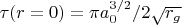 $\tau (r=0)={\pi}a_0^{3/2}/2\sqrt{r_g}$