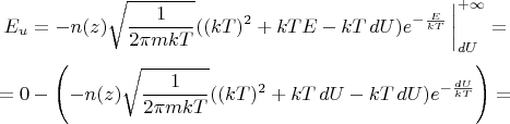$$E_u=-n(z)\sqrt{\frac{1}{2\pi mkT}}((kT)^2+kTE - kT\,dU) e^{-\frac{E}{kT}}\, \bigg |_{dU}^{+\infty}=$$ $$=0-\left(-n(z)\sqrt{\frac{1}{2\pi mkT}}((kT)^2+kT\,dU - kT\,dU) e^{-\frac{dU}{kT}}\right)=$$