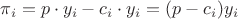 $\pi_i =p \cdot y_i - c_i \cdot y_i =(p-c_i)y_i$