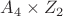 $A_{4}\times Z_2$