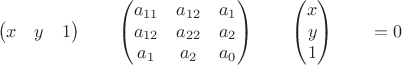 $$ \begin{pmatrix}x & y & 1 \end{pmatrix}\qquad \begin{pmatrix}a_{11} & a_{12} & a_1\\a_{12} & a_{22} & a_2 \\a_1 & a_2 & a_0 \end{pmatrix}\qquad \begin{pmatrix}x \\ y \\ 1 \end{pmatrix}\qquad = 0$$