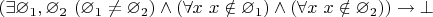 $(\exists \varnothing_1, \varnothing_2~(\varnothing_1 \ne \varnothing_2) \land (\forall x~x \notin \varnothing_1) \land (\forall x~x \notin \varnothing_2)) \to \bot$