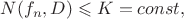 $N(f_n, D)\leqslant K=const,$