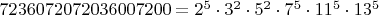 $7236072072036007200 = 2^5\cdot3^2\cdot5^2\cdot7^5\cdot11^5\cdot13^5$