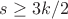 $s\geq 3k/2$