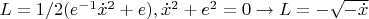 $
L=1/2(e^{-1}\dot{x}^2+e), \dot{x}^2+e^2=0 \to L=-\sqrt{-\dot{x}}$