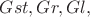 $Gst, Gr, Gl,$