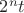 $2^nt$