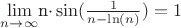 $\lim\limits_{n\to\infty}^{$n\cdot\sin(\frac{1}{n-\ln(n)})}=1$