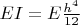 $EI=E \frac {h^4} {12}