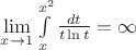 $\lim\limits_{x\to 1}\int\limits_x^{x^2}\frac{dt}{t\ln t}=\infty$
