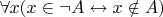 $\forall x (x \in \neg A \leftrightarrow x \notin A)$