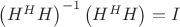 $\[{\left( {{H^H}H} \right)^{ - 1}}\left( {{H^H}H} \right) = I\]$