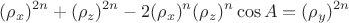 $$(\rho_x)^{2n}+ (\rho_z)^{2n}-2(\rho_x)^n(\rho_z)^n \cos A=(\rho_y)^{2n}$$