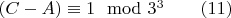 $(C-A)\equiv 1 \mod 3^3\qquad \eqno  (11)$