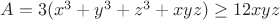 $A=3(x^3+y^3+z^3+xyz)\geq 12xyz$