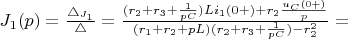 $J_1(p)=\frac {\bigtriangleup_{J_1}} {\bigtriangleup}=\frac {(r_2+r_3+\frac {1} {pC})Li_1(0+)+r_2\frac {u_C(0+)} {p}} {(r_1+r_2+pL)(r_2+r_3+\frac {1} {pC})-r_2^2}=$