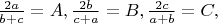$\frac{2a}{b+c}=A, \frac{2b}{c+a}=B, \frac{2c}{a+b}=C,$