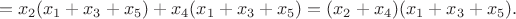 $$=x_2(x_1+x_3+x_5)+x_4(x_1+x_3+x_5)=(x_2+x_4)(x_1+x_3+x_5).$$