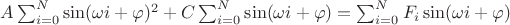 $A\sum_{i=0}^{N}\sin(\omega i+\varphi )^2 + C\sum_{i=0}^{N}\sin(\omega i+\varphi )=\sum_{i=0}^{N}F_i\sin(\omega i+\varphi )$
