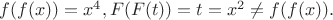 $f(f(x))=x^4, F(F(t))=t=x^2\not =f(f(x)).$