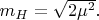 $m_H=\sqrt{\vphantom{2}\smash{2\mu^2}}.$