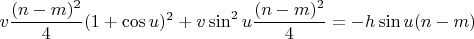 $$v\frac{(n - m)^2}4(1 + \cos{u})^2 + v\sin^2{u}\frac{(n - m)^2}4 = -h\sin{u}(n - m) $$