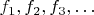 $f_{1}, f_{2}, f_{3}, \dots$
