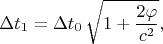 $$
\Delta t_1 = \Delta t_0 \, \sqrt{1 + \frac{2 \varphi}{c^2} },
$$