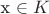 x \in K