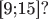 [9;15]?