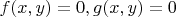 $f(x,y)=0,g(x,y)=0$