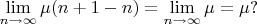 $$\lim\limits_{n\to\infty}^{}\mu(n+1-n)=\lim\limits_{n\to\infty}\mu=\mu?$$
