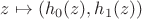 $z \mapsto (h_0(z),h_1(z))$