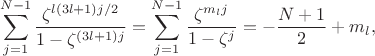 $$
\sum_{j=1}^{N-1}\frac{\zeta^{l(3l+1)j/2}}{1-\zeta^{(3l+1)j}}=
\sum_{j=1}^{N-1}\frac{\zeta^{m_lj}}{1-\zeta^j}=-\frac{N+1}{2}+m_l,
$$