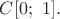 $C[0;\ 1].$