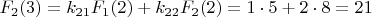 $F_{2}(3)=k_{21}F_{1}(2)+k_{22}F_{2}(2)=1\cdot5+2\cdot8=21$