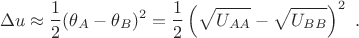 $$
\Delta u \approx \frac{1}{2}(\theta_A - \theta_B)^2 = \frac{1}{2}\left(\sqrt{U_{AA}} - \sqrt{U_{BB}} \right)^2 \ .
$$