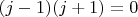 $(j-1)(j+1)=0$