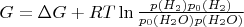 $G=\Delta G+RT\ln\frac{p(H_2)p_0(H_2)}{p_0(H_2O)p(H_2O)}$