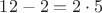 $12-2=2\cdot5$