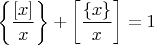 $\left\{\dfrac{[x]}{x}\right\}+\left[\dfrac{\{x\}}{x}\right]=1$