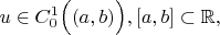 $u \in C^{1}_{0}\Big((a,b)\Big),  [a,b]\subset \mathbb{R},$