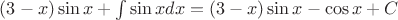$(3-x)\sin x+\int\sin xdx=(3-x)\sin x-\cos x+C$